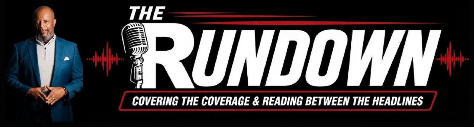 The Rundown w/ Reese On The Radio - Reading Between The Headlines