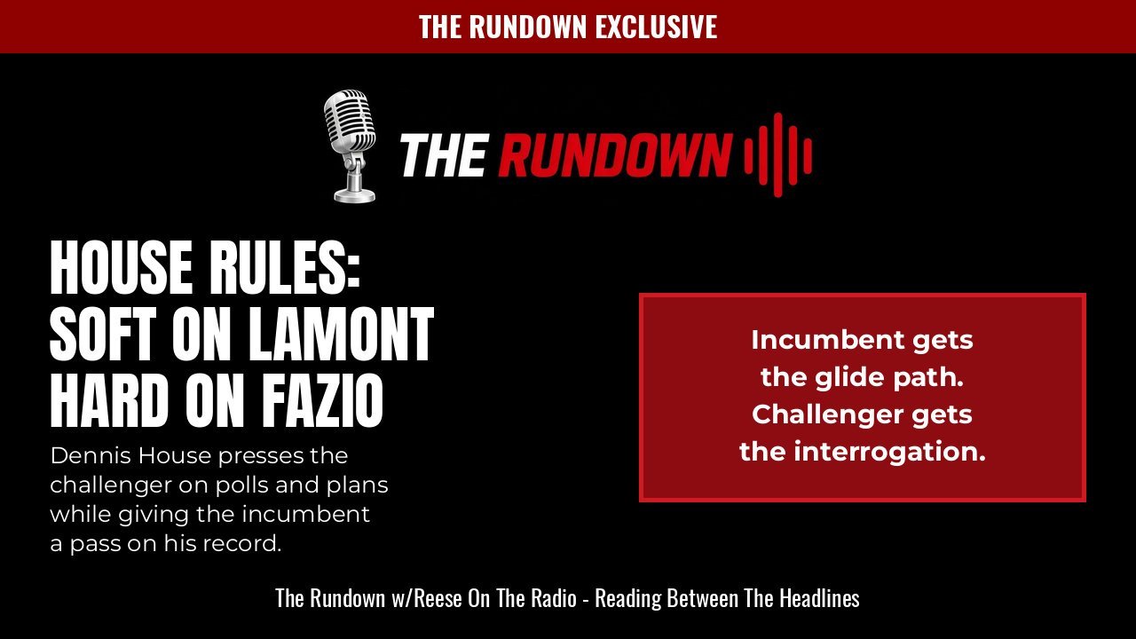 House Rules: Soft on Lamont, Hard on Fazio